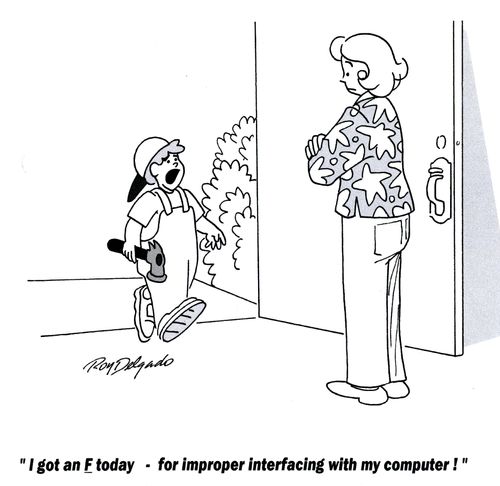 'I got an F today - for improper interfacing with my computer.'