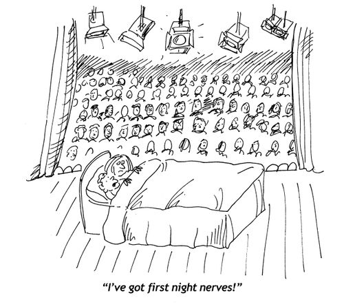 'I've got first night nerves.'