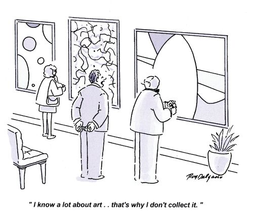 'I know a lot about art.. that's why I don't collect it.'