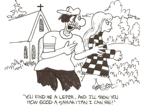 'You find me a leper, and I'll show you how good a samaritan I can be!'