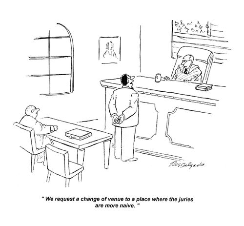 'We request a change of venue to a place where the juries are more naive.'