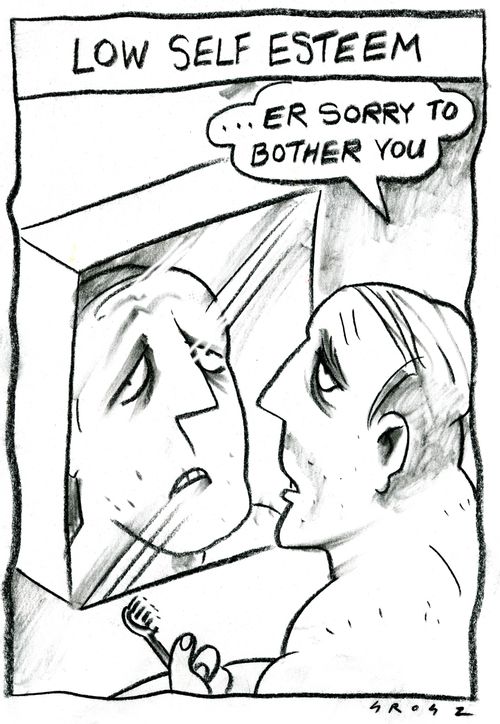 'Low self esteem.'