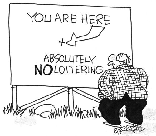 'You are here- NO loitering!'