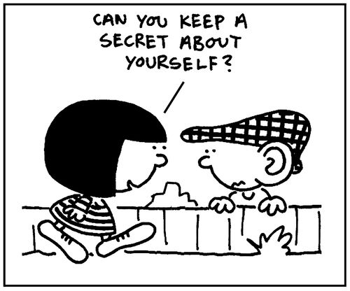 'Can you keep a secret about yourself.'