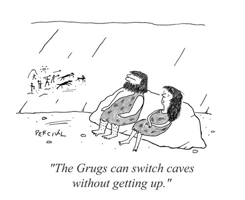 'The Grugs can switch caves without getting up.'