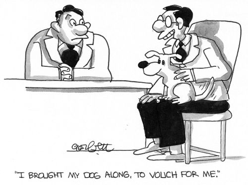 I brought my dog along, to vouch for me.
