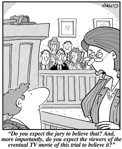 'Do you expect the jury to believe that? And, more importantly, do you expect the viewers of the eventual TV movie of this trial to believe it?'