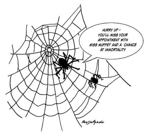 'Hurry up - you'll miss your appointment with Miss Muffet and a chance is immortality.'