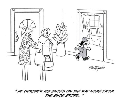 'He outgrew his shoes on the way home from the shoe store.'