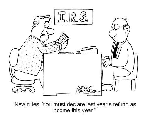 'New rules. You must declare last year's refund as income this year.'