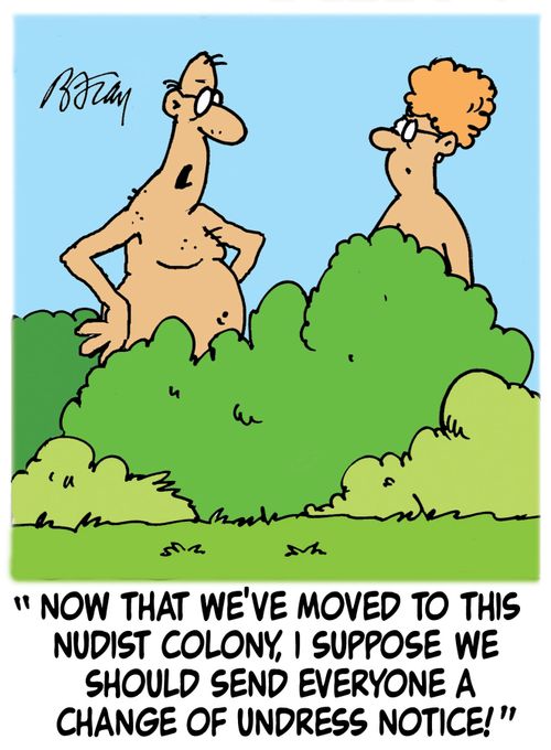 'Now that we've moved to this nudist colony, I suppose we should send everyone a change of undress notice!'