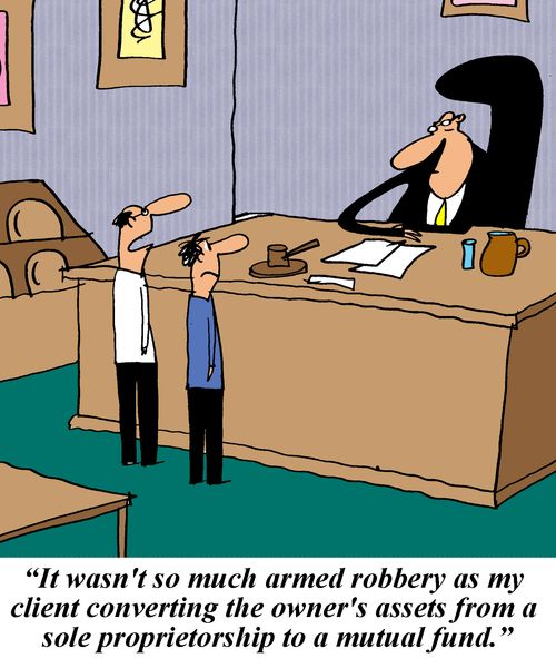 'It wasn't so much armed robbery as my client converting the owner's assets from sole proprietorship to a mutual fund.'