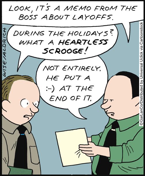 'Look, it's a memo from the boss about layoffs. . . He put a :-) at the end of it.'