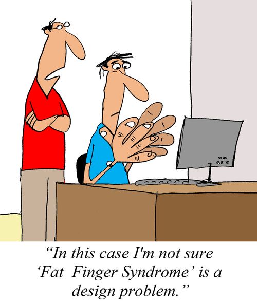 'In this case I'm not sure 'Fat Finger Syndrome' is a design problem.'