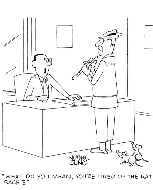'What do you mean, you're tired of the rat race?'