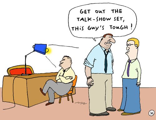 'Get out the talk-show set, this guy's tough!'