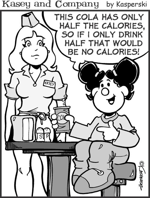 'This cola only has half the calories, so if I only drink half that would be no calories!'