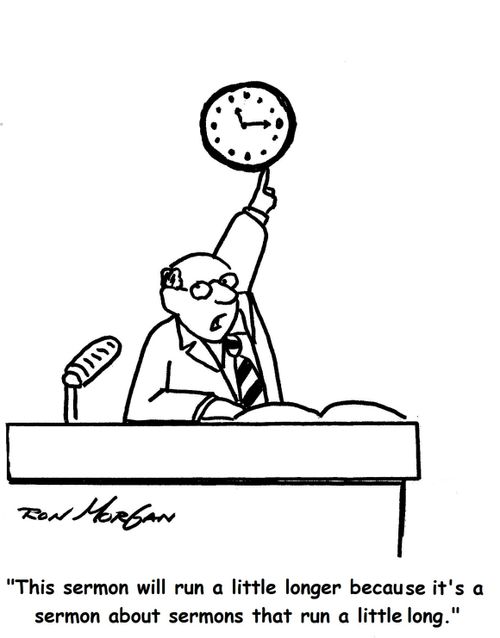 'This sermon will run a little longer because it's a sermon about sermons that run a little long.'