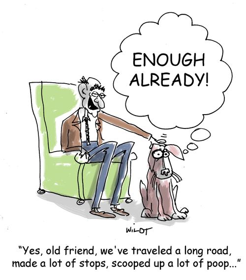 'Yes, old friend, we've traveled a long road, made a lot of stops, scooped up a lot of poop...'