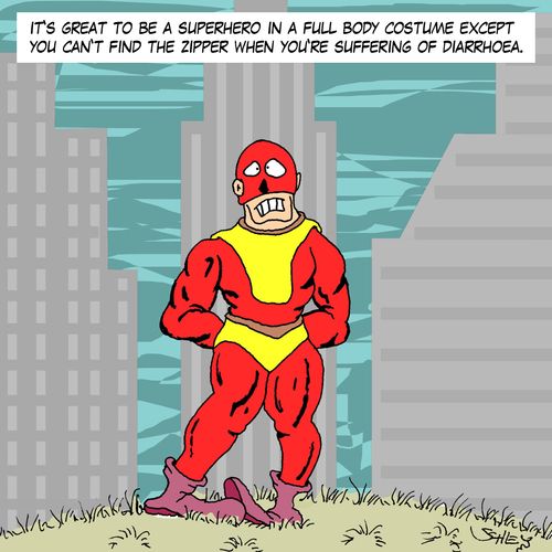 It's great to be a superhero in a full body costume except you can't find the zipper when you're suffering of diarrhoea.
