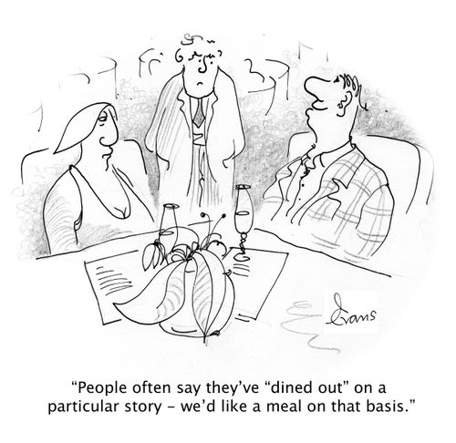 'People often say they've 'dined out' on a particular story - we'd like a meal on that basis.'
