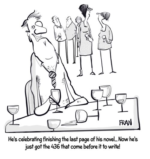 "He's celebrating finishing the last page of his novel... Now he's just got 436 that come before it to write!"