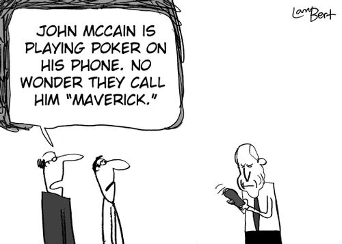 'John McCain is playing poker on his phone. No wonder they call him 'maverick'.'