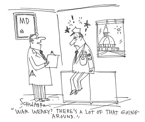 'War weary? There's a lot that going around.'