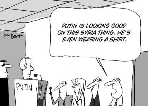 'Putin is looking good on this Syria thing. He's even wearing a shirt.