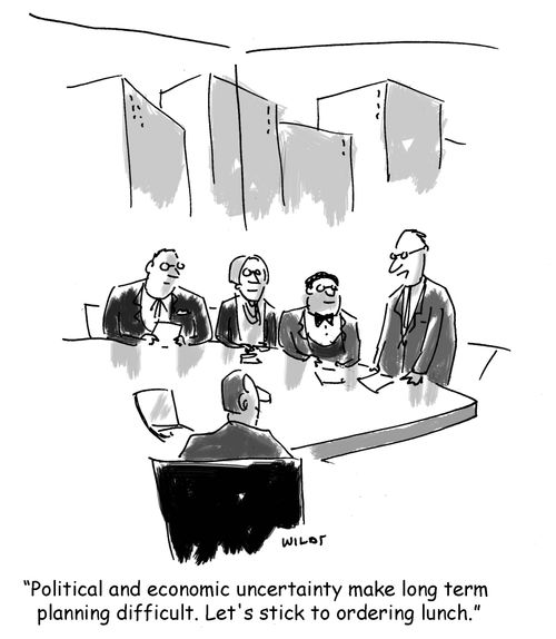 "Political and economic uncertainty make long term planning difficult. Let's stick to ordering lunch."