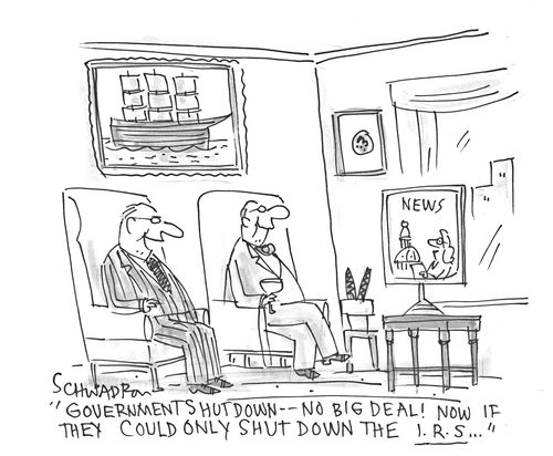 'The government shut down - no big deal! Now if they could only shut down the IRS...'