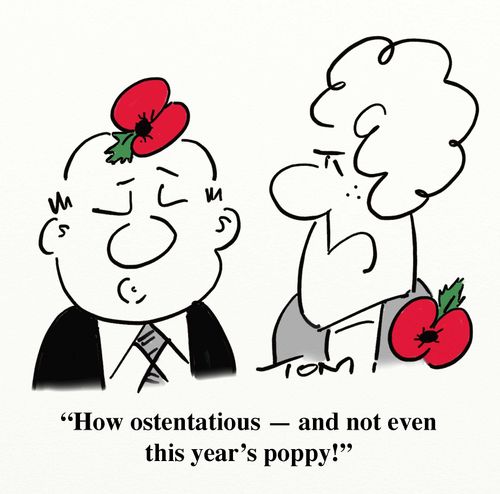 "How ostentatious - and not even this year's poppy!"