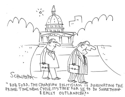 'Rob Ford, the Canadian politician, is dominating the prime time news cycle. . .'