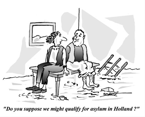'Do you suppose we might qualify for asylum in Holland?'