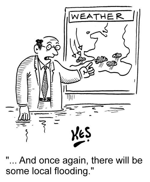 '... And once again, there will be some local flooding.'