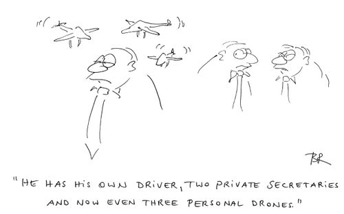 'He has his own driver, two private secretaries and noe even three personal drones.'