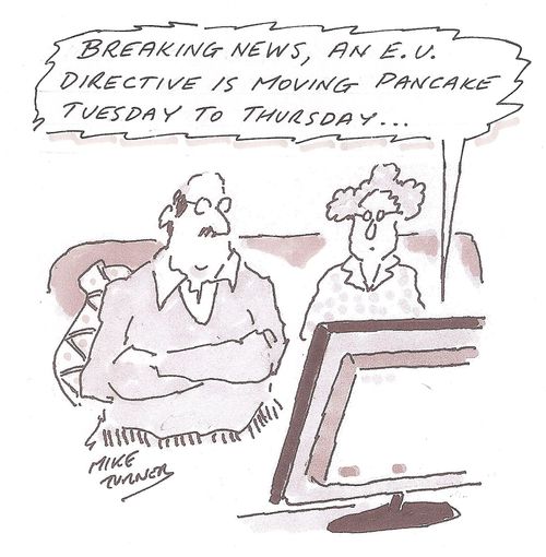 'Breaking news, an E.U. directive is moving pancake Tuesday to Thursday...'