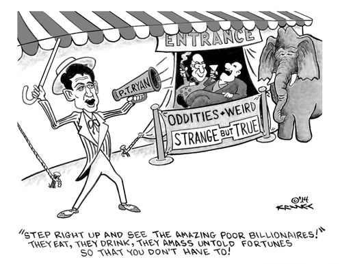 "Step right up and see the amazing poor billionaires! They eat, they drink, they amass untold fortunes so that you don't have to!"