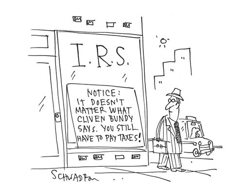 Notice: It doesn't matter what Cliven Bundy Says. You still have to pay taxes!