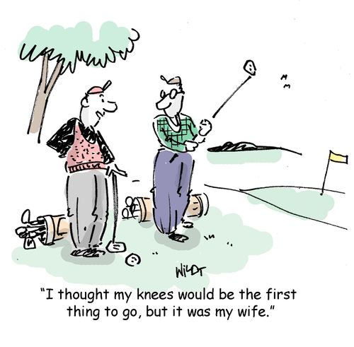 I thought my knees would be the first thing to go, but it was my wife.