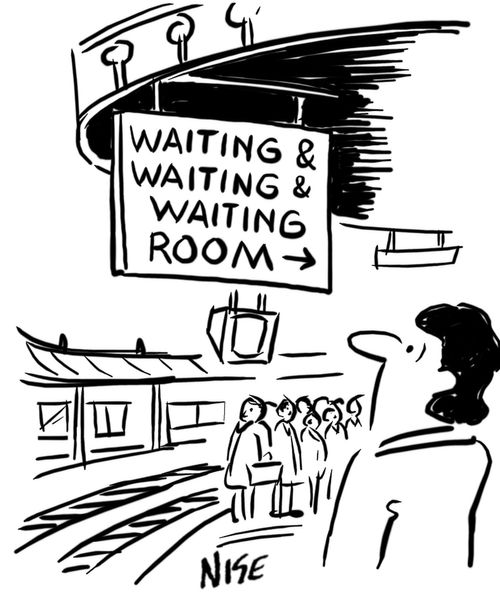 Waiting and waiting and waiting room