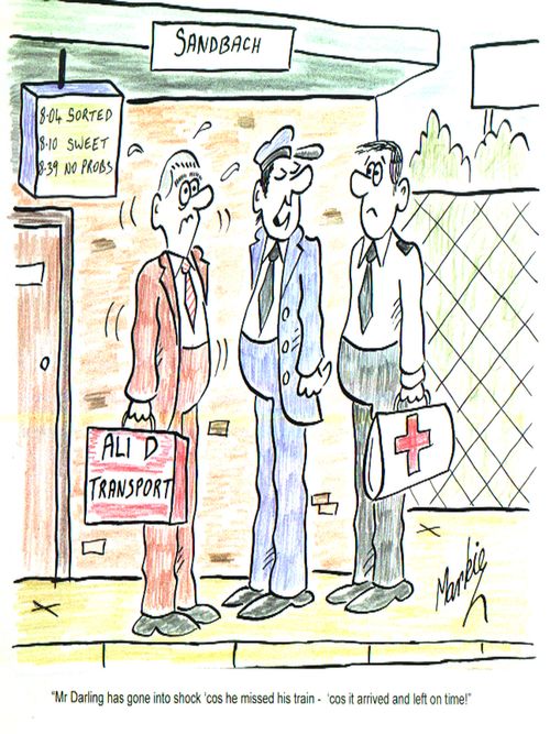 'Mr Darling has gone into shock, he missed his train - it arrived and left on time!'