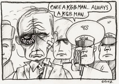 Putin - 'Once a KGB man .... always a KGB man.'
