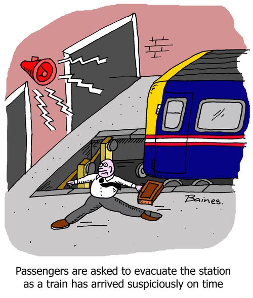 'Passengers are asked to evacuate the station as a train has arrived suspiciously on time.'
