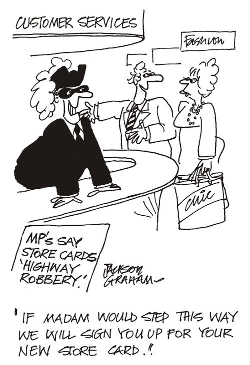 'If Madam would like to step this way we will sign you up for your new store card.'