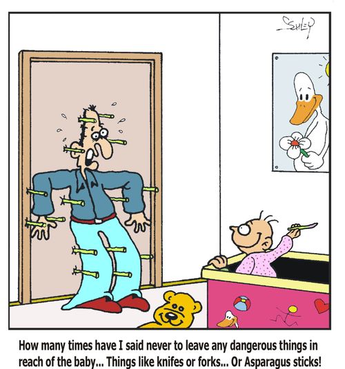 'How many times have I said never to leave any dangerous things in reach of the baby... Things like knifes or forks... Or Asparagus sticks!'