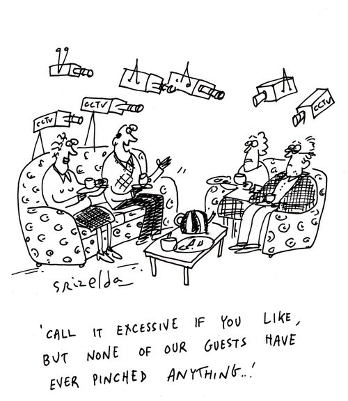 "Call it excessive if you like, but none of our guests have ever pinched anything..."