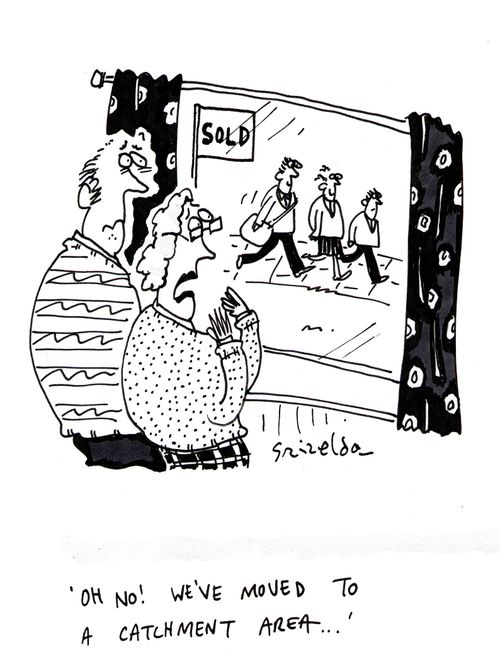 'Oh no! We've moved to a catchment area...'