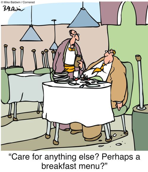 'Care for anything else? Perhaps a  breakfast menu?'