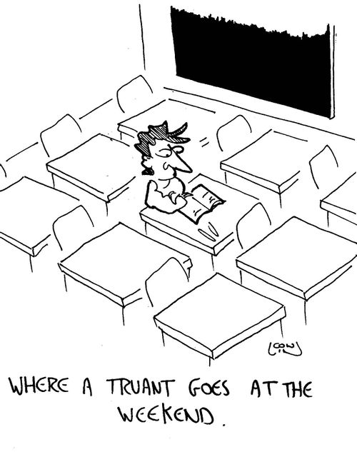 Where a truant goes at the weekend.